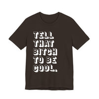 Tell that bitch to be cool | White