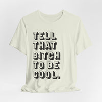 Tell that bitch to be cool | Black