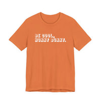 Be cool, hunny bunny