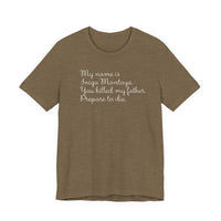 My name is Inigo Montoya, you killed my father