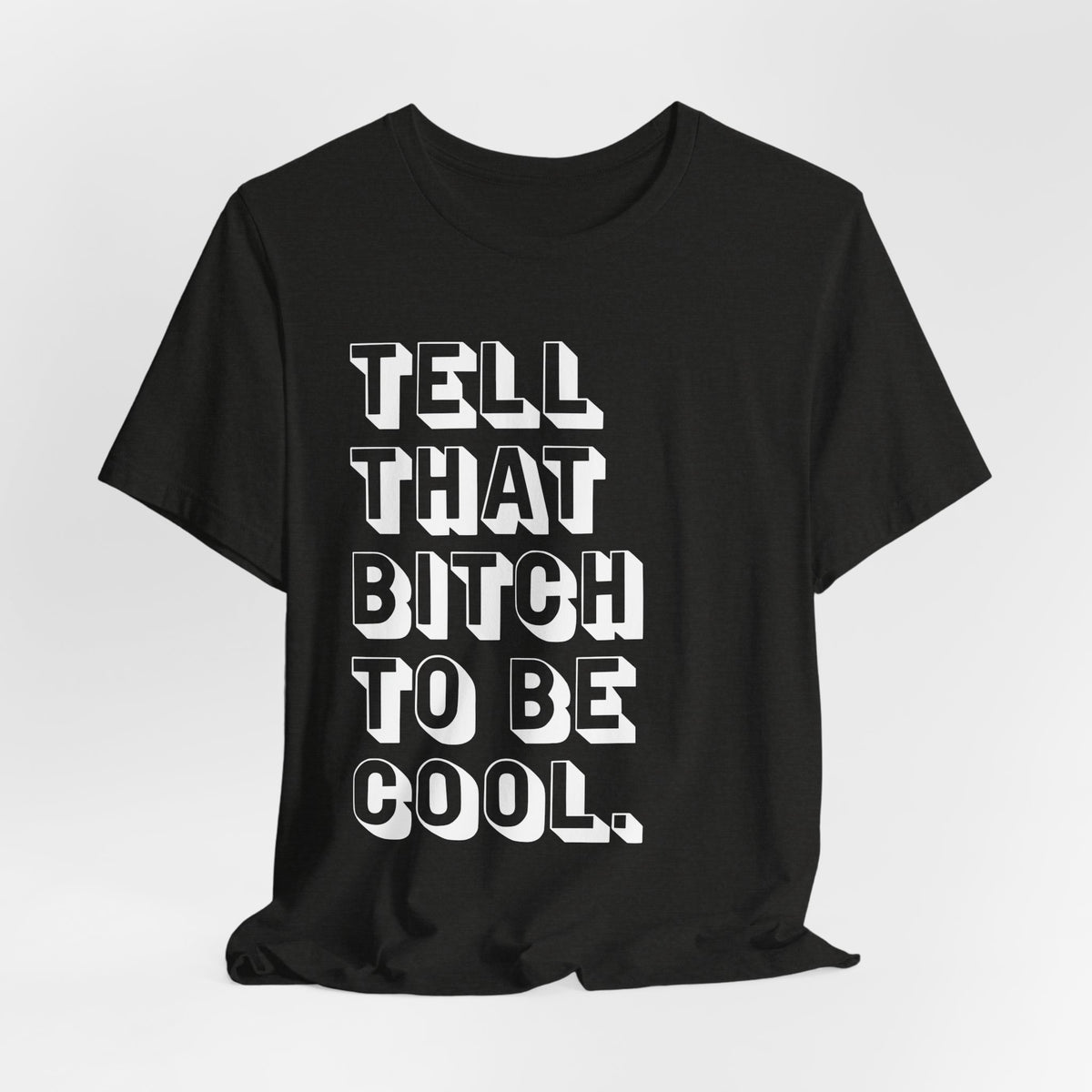 Tell that bitch to be cool | White