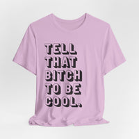 Tell that bitch to be cool | Black