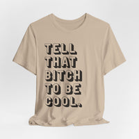 Tell that bitch to be cool | Black