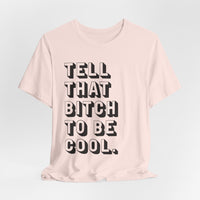 Tell that bitch to be cool | Black