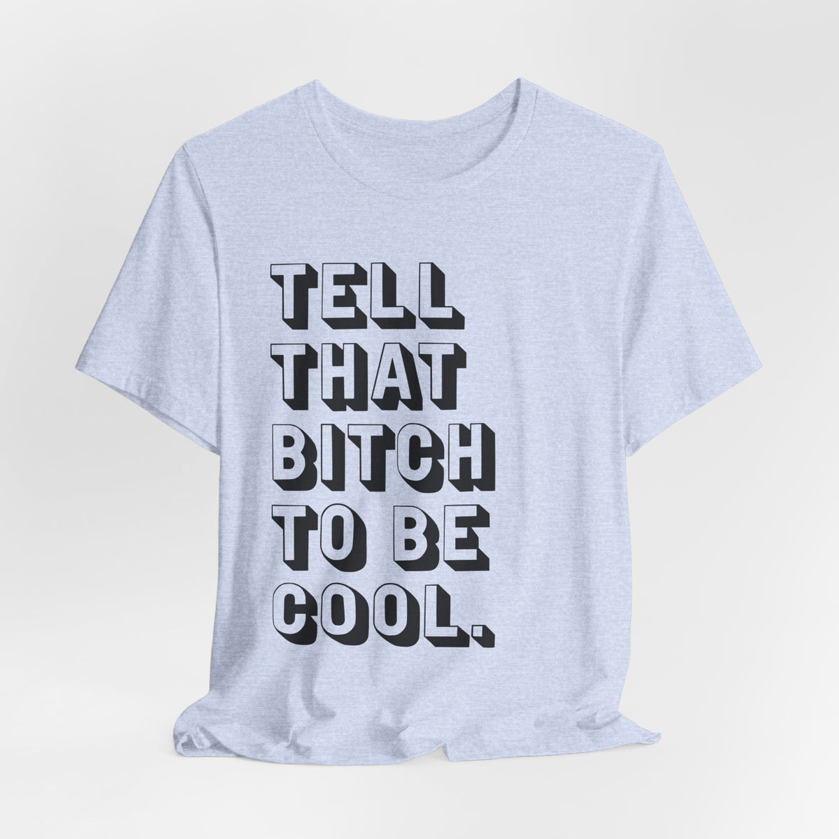Tell that bitch to be cool | Black