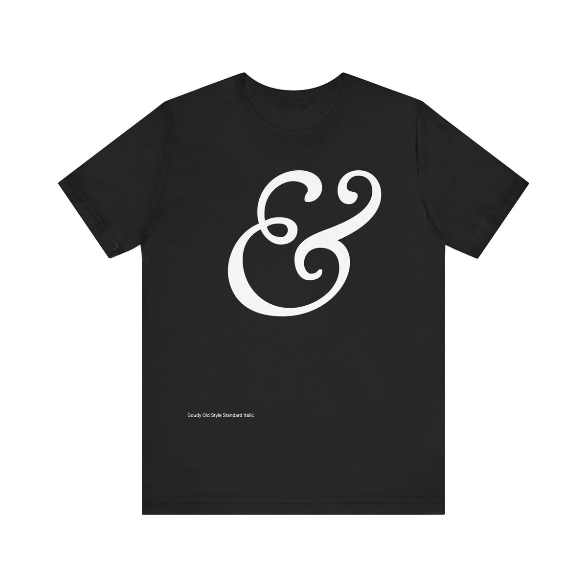 Ampersand | Goudy Old Style Italic TShirt