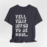 Tell that bitch to be cool | White