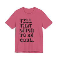 Tell that bitch to be cool | Black