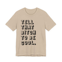 Tell that bitch to be cool | Black