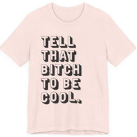 Tell that bitch to be cool | Black