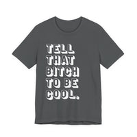 Tell that bitch to be cool | White