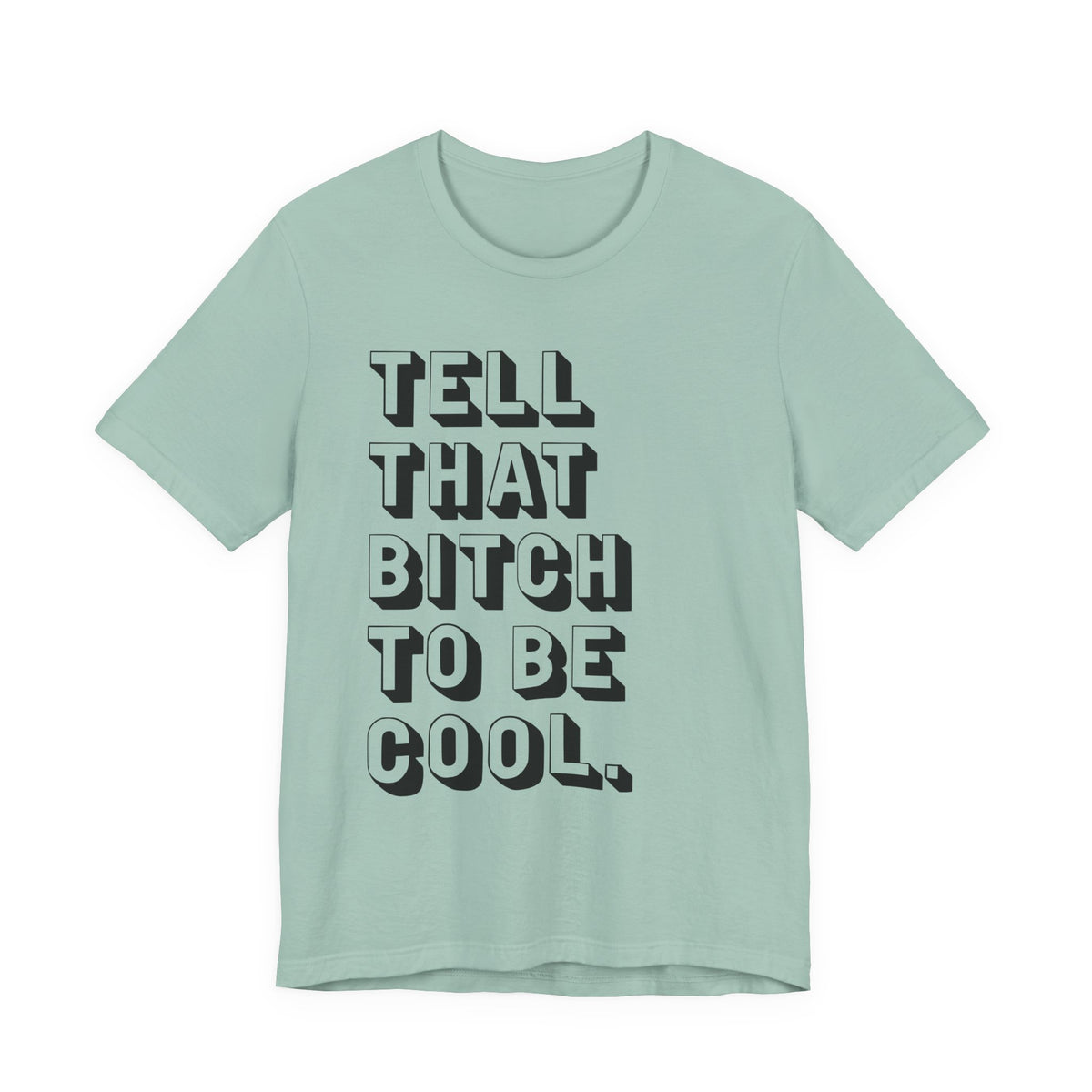 Tell that bitch to be cool | Black