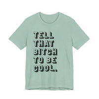 Tell that bitch to be cool | Black