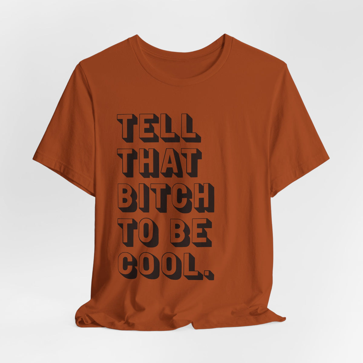 Tell that bitch to be cool | Black