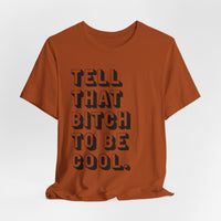 Tell that bitch to be cool | Black