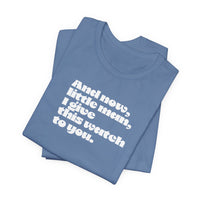 And now little man I give this watch to you