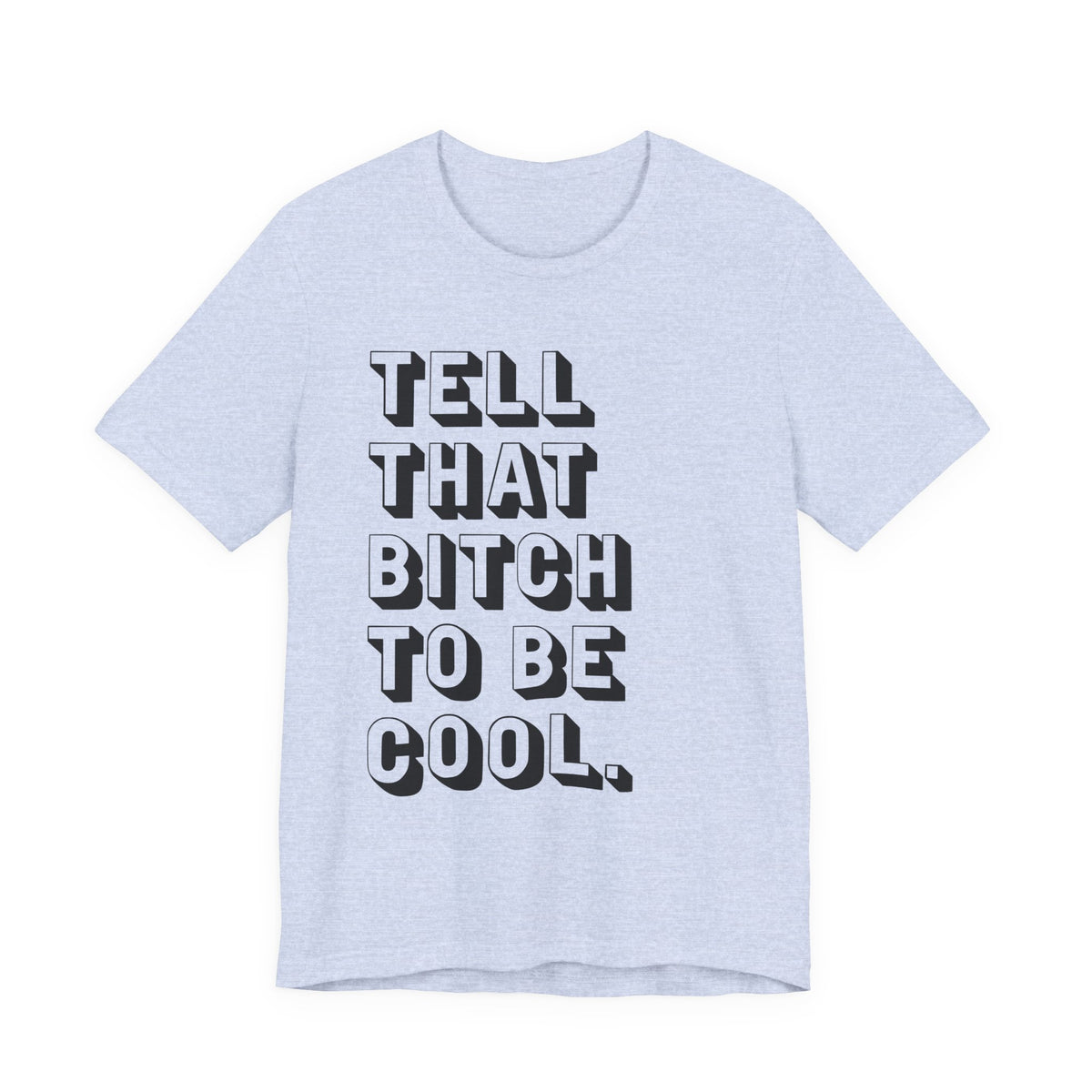 Tell that bitch to be cool | Black
