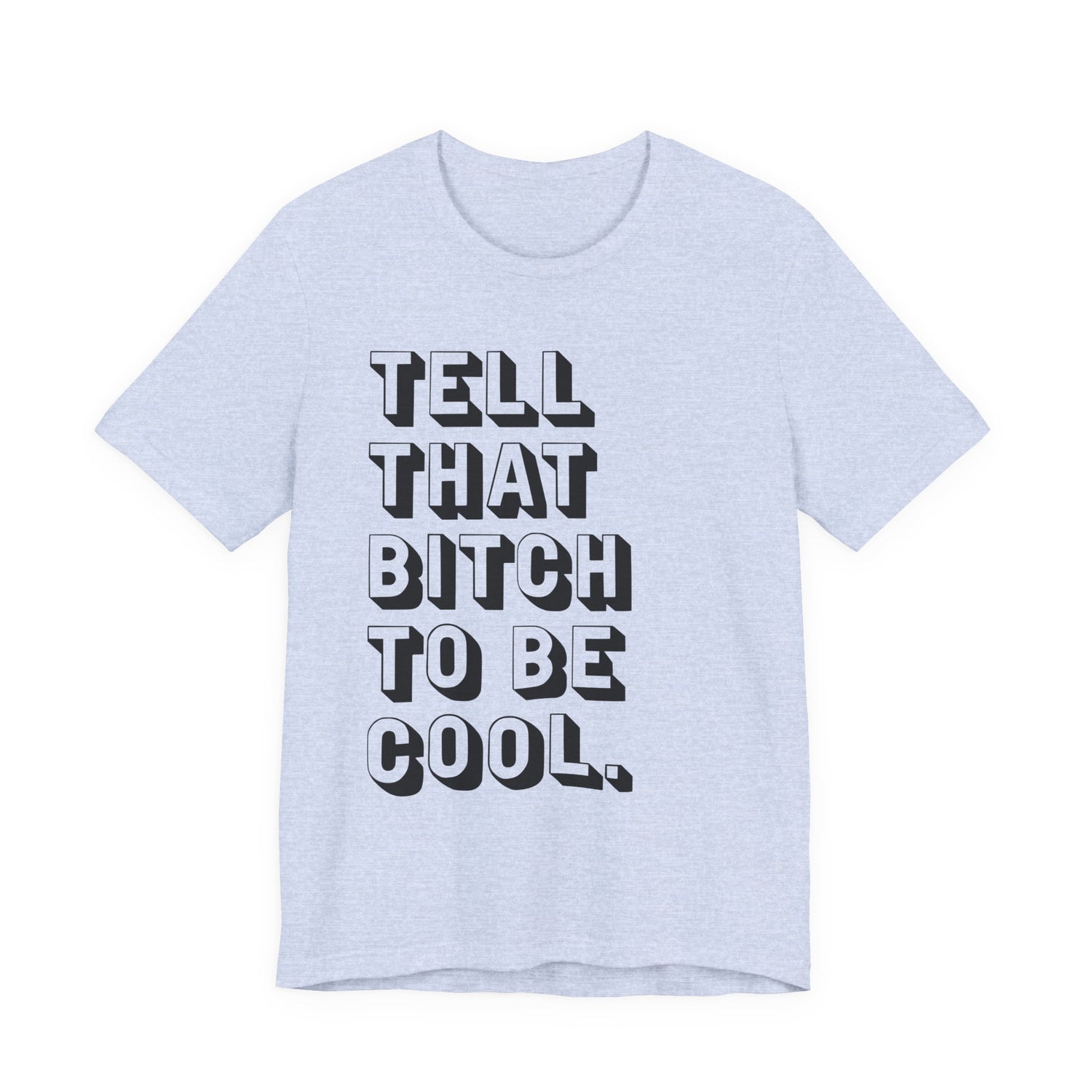 Tell that bitch to be cool | Black