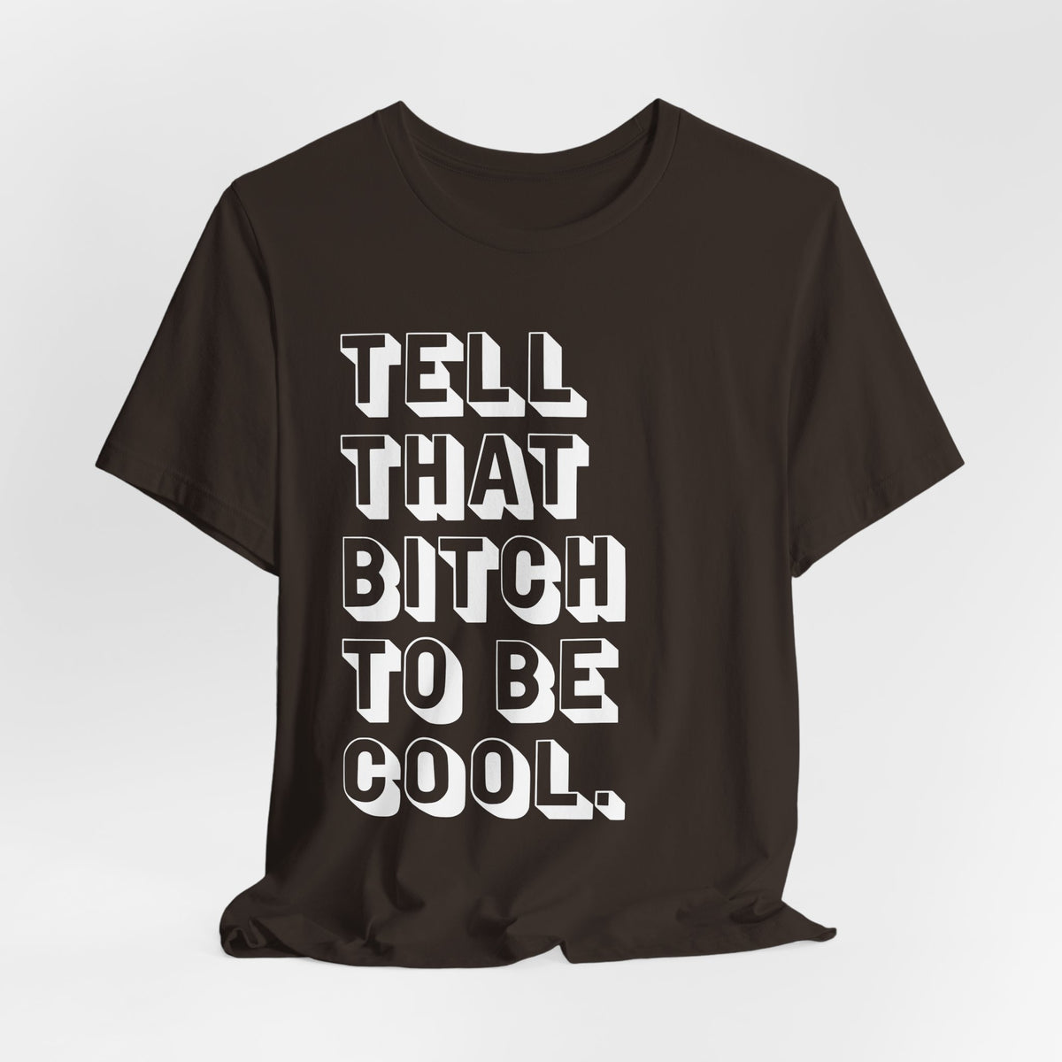 Tell that bitch to be cool | White