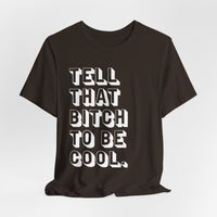 Tell that bitch to be cool | White