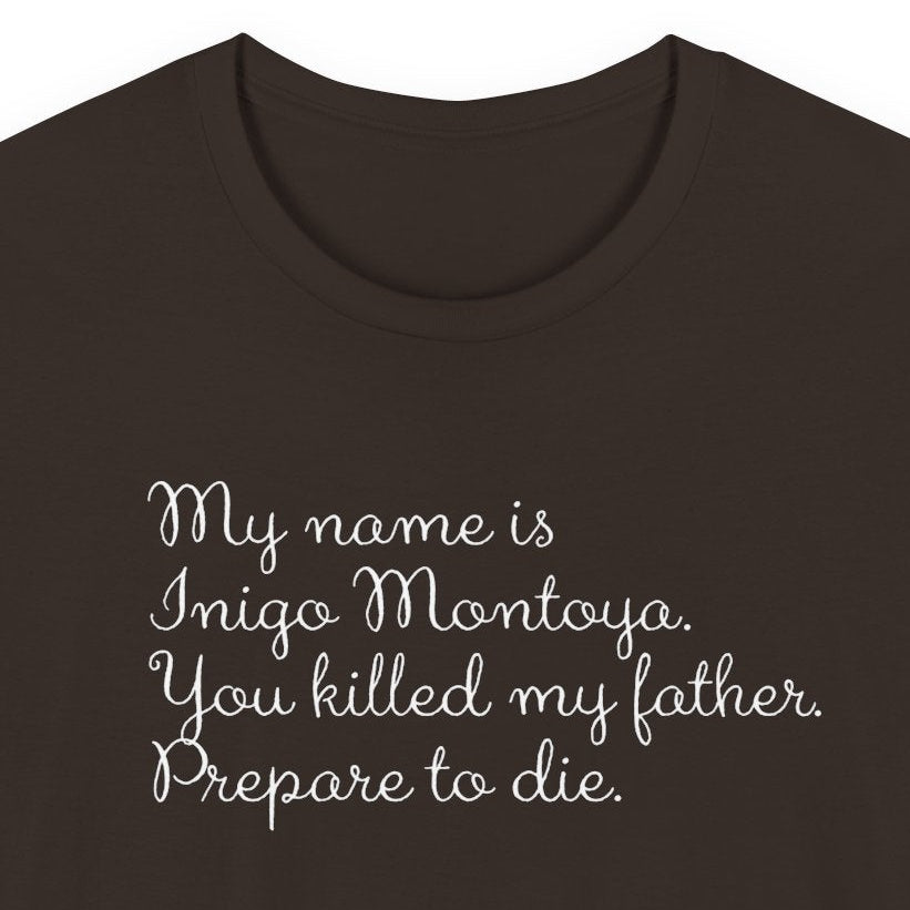 My name is Inigo Montoya, you killed my father
