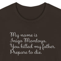 My name is Inigo Montoya, you killed my father