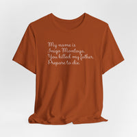 My name is Inigo Montoya, you killed my father