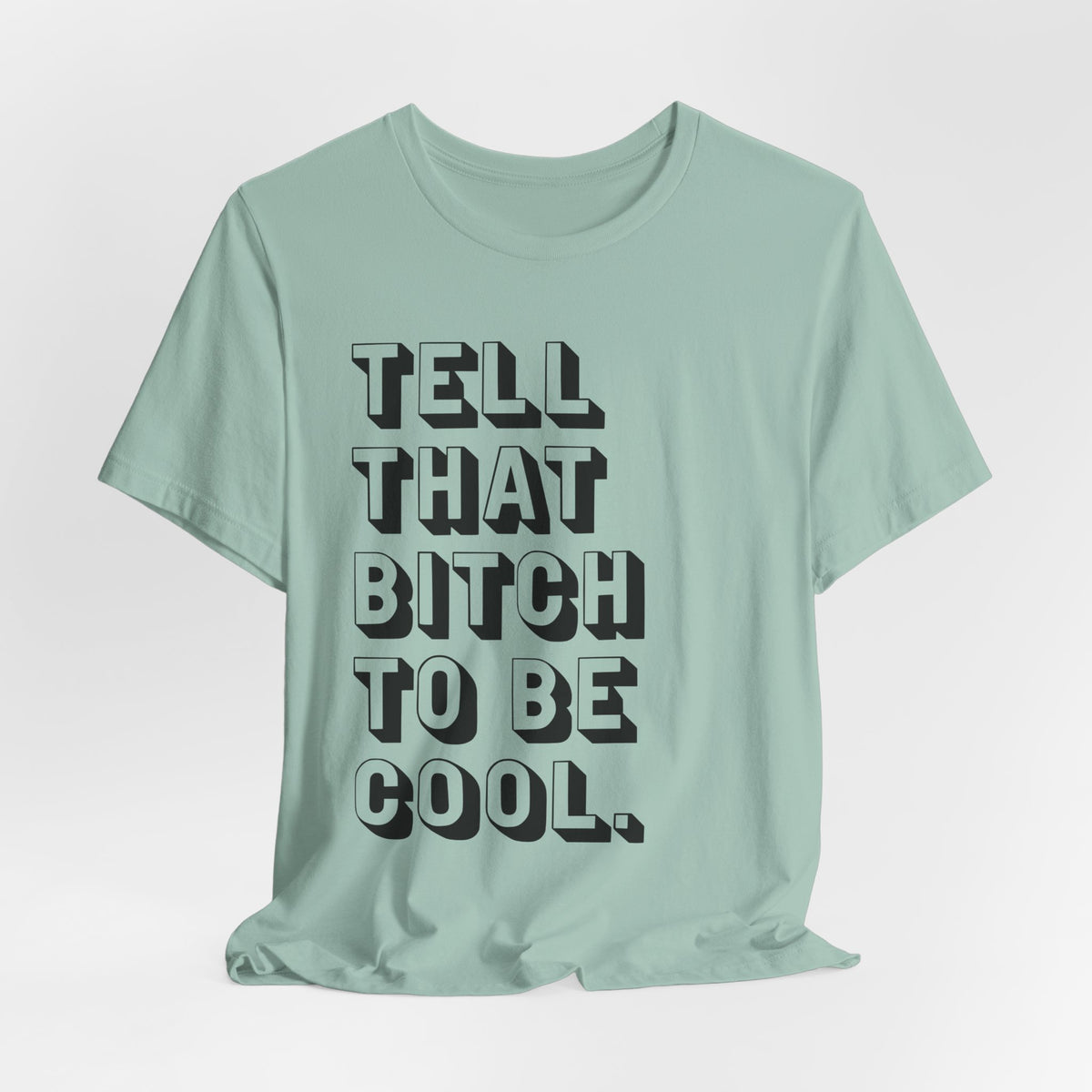 Tell that bitch to be cool | Black