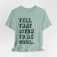 Tell that bitch to be cool | Black
