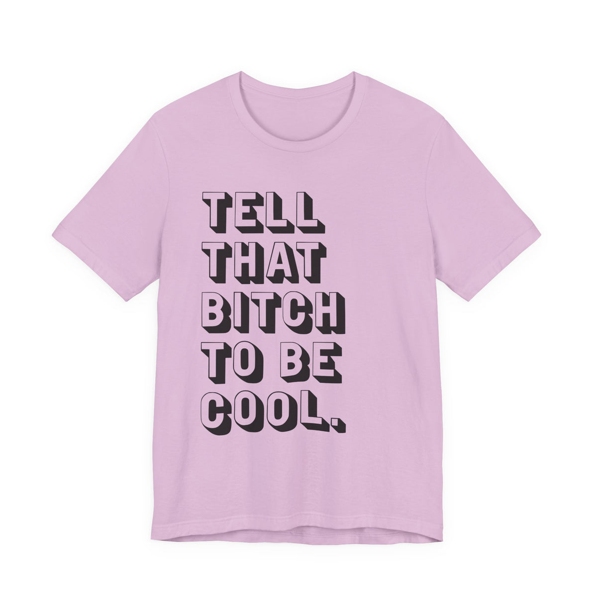 Tell that bitch to be cool | Black