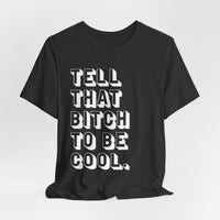 Tell that bitch to be cool | White