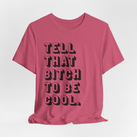 Tell that bitch to be cool | Black