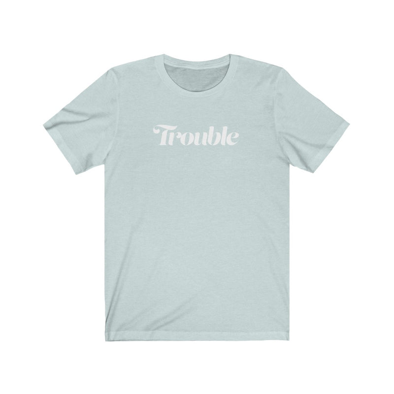 Trouble