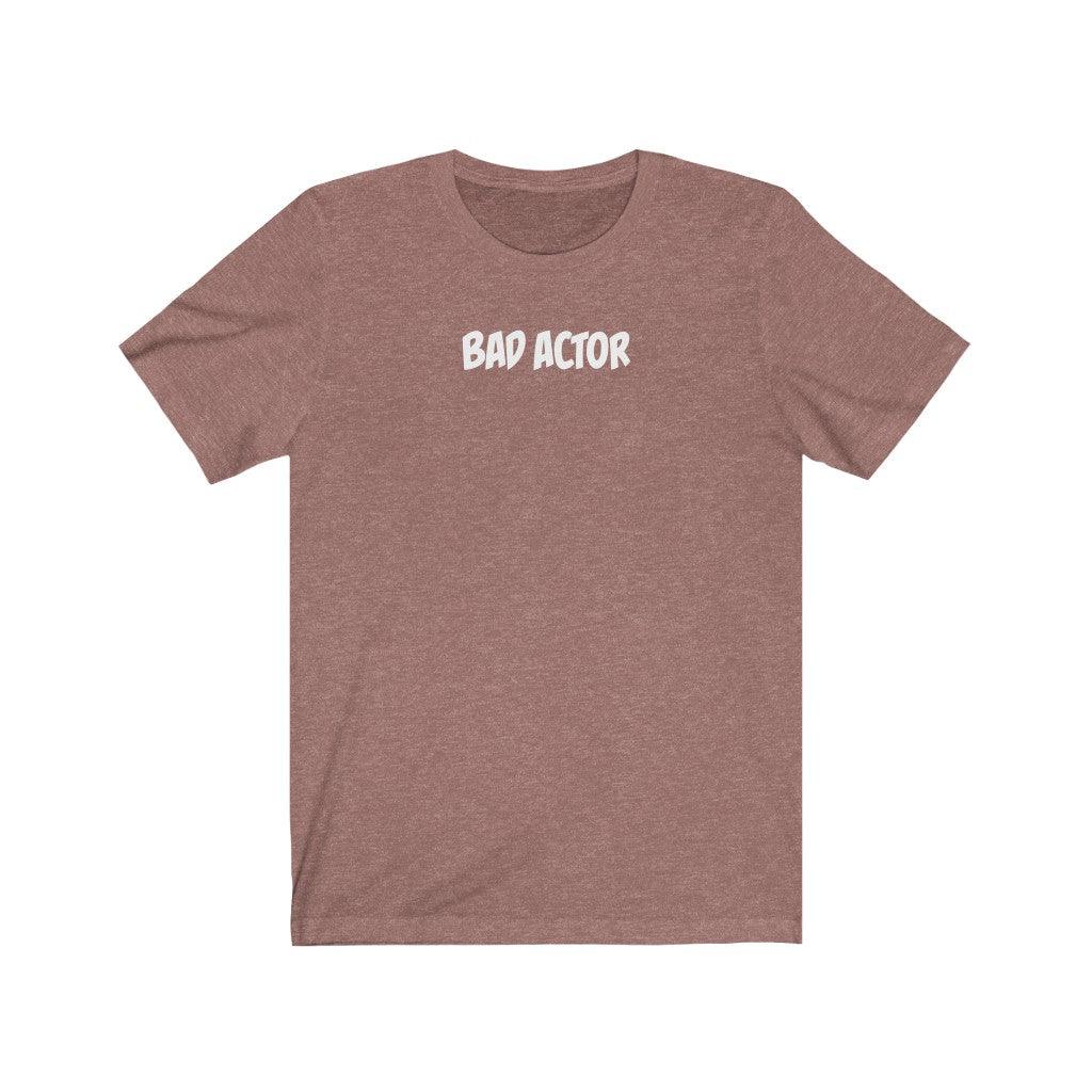 Bad Actor - TeeCeeTees