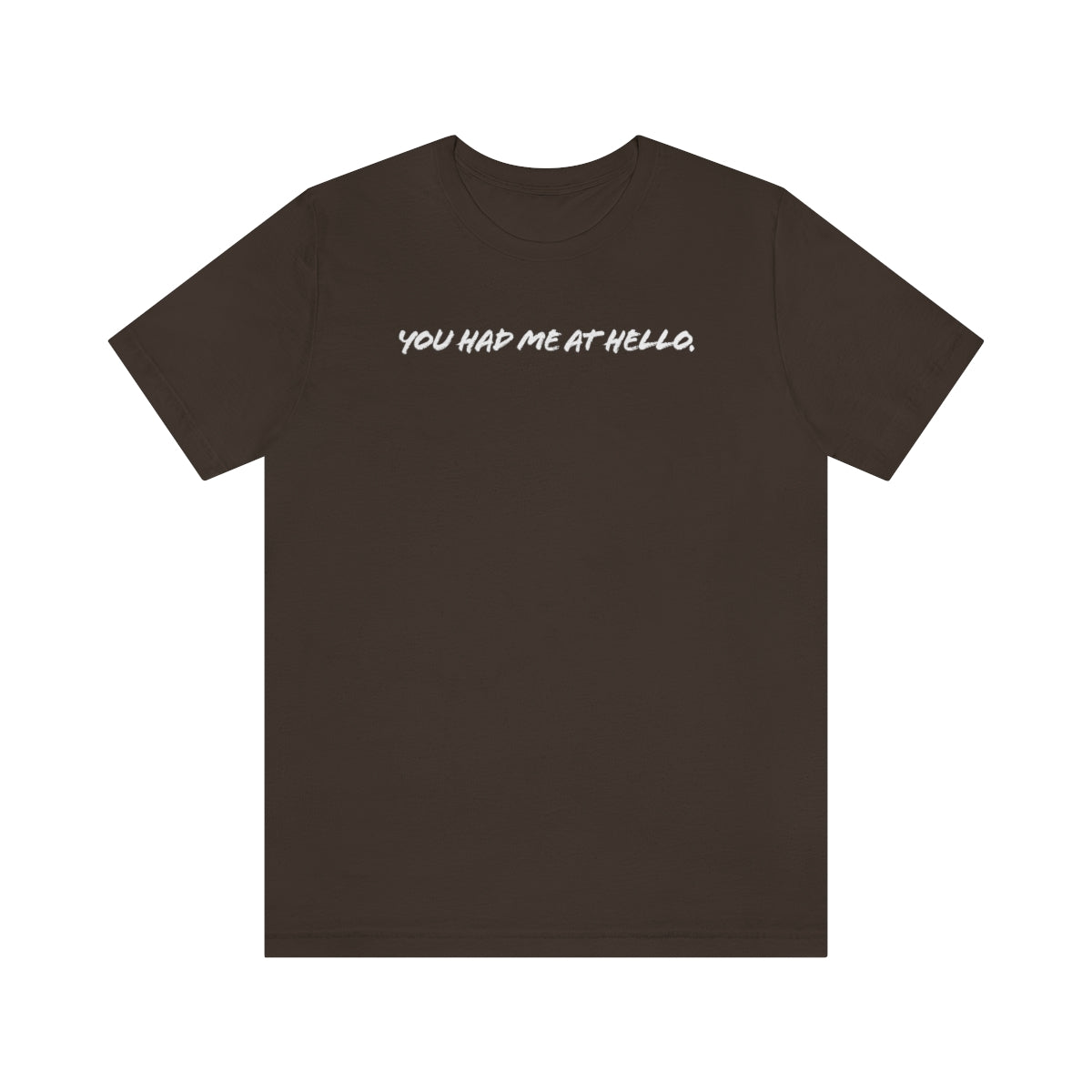 You had me at hello t-shirt