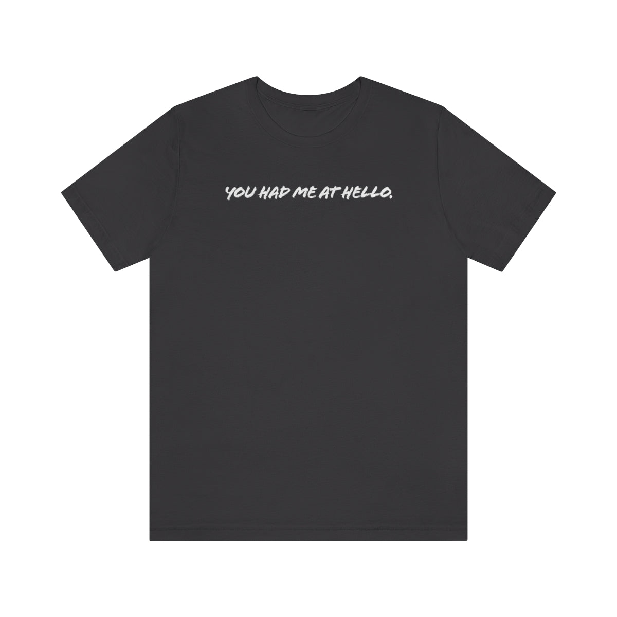 You had me at hello t-shirt