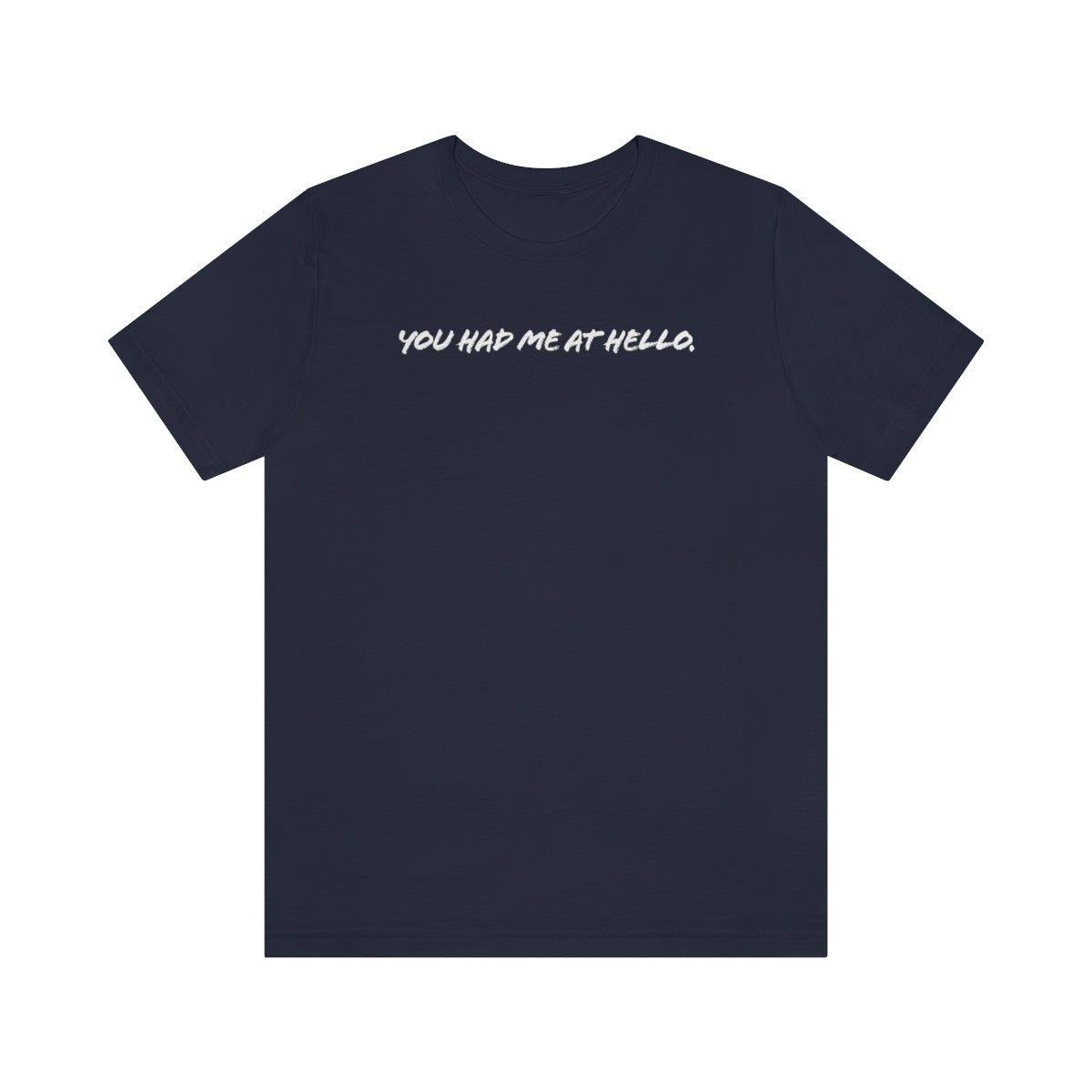 You had me at hello t-shirt