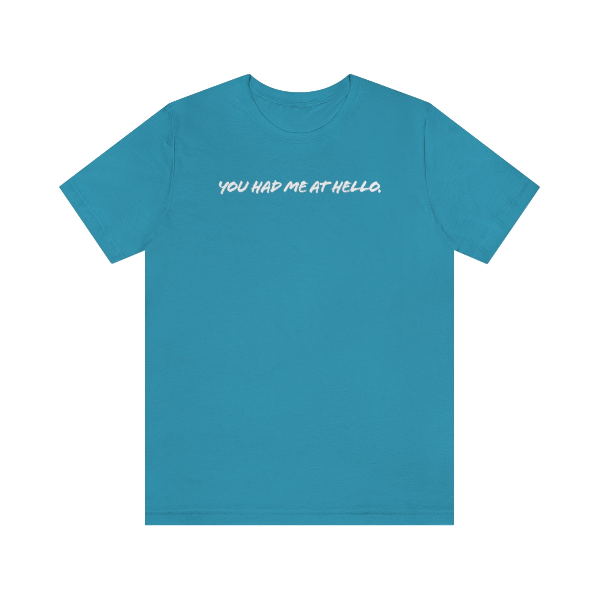 You had me at hello t-shirt