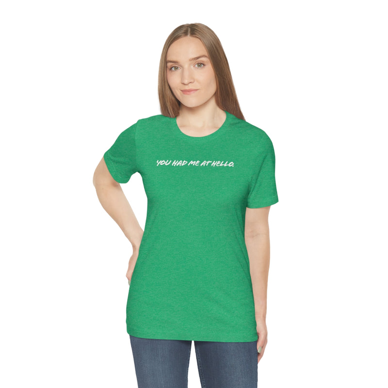 You had me at hello t-shirt