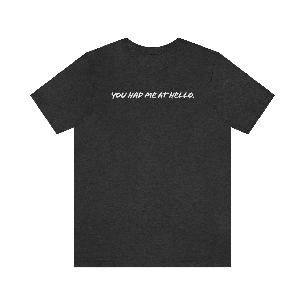 You had me at hello t-shirt