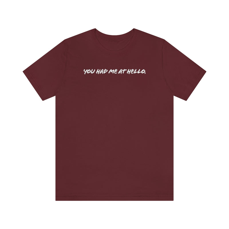 You had me at hello t-shirt