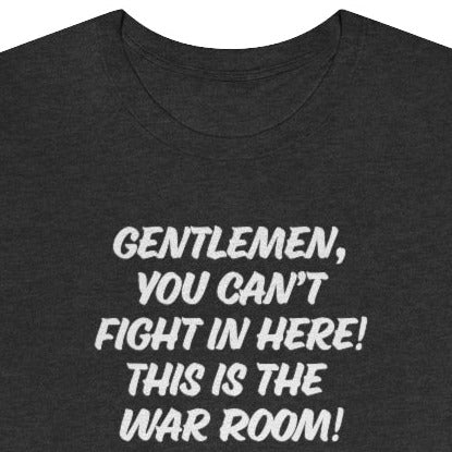 Gentlemen, you can't fight in here