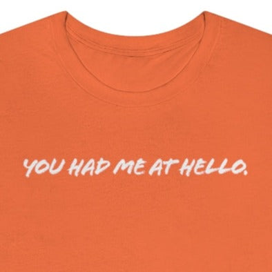 You had me at hello t-shirt