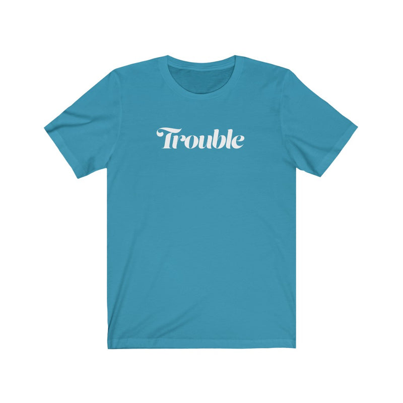 Trouble
